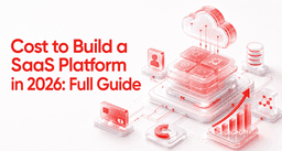 Cost to Build a SaaS Platform in 2026: Full Guide