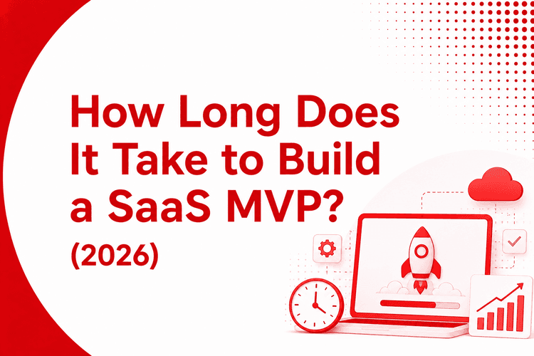 How Long Does It Take to Build a SaaS MVP? (2026)