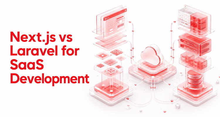 Next.js vs Laravel for SaaS Development